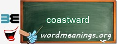 WordMeaning blackboard for coastward